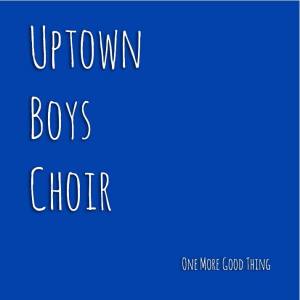 Uptown Boys Choir - One More Good cover art